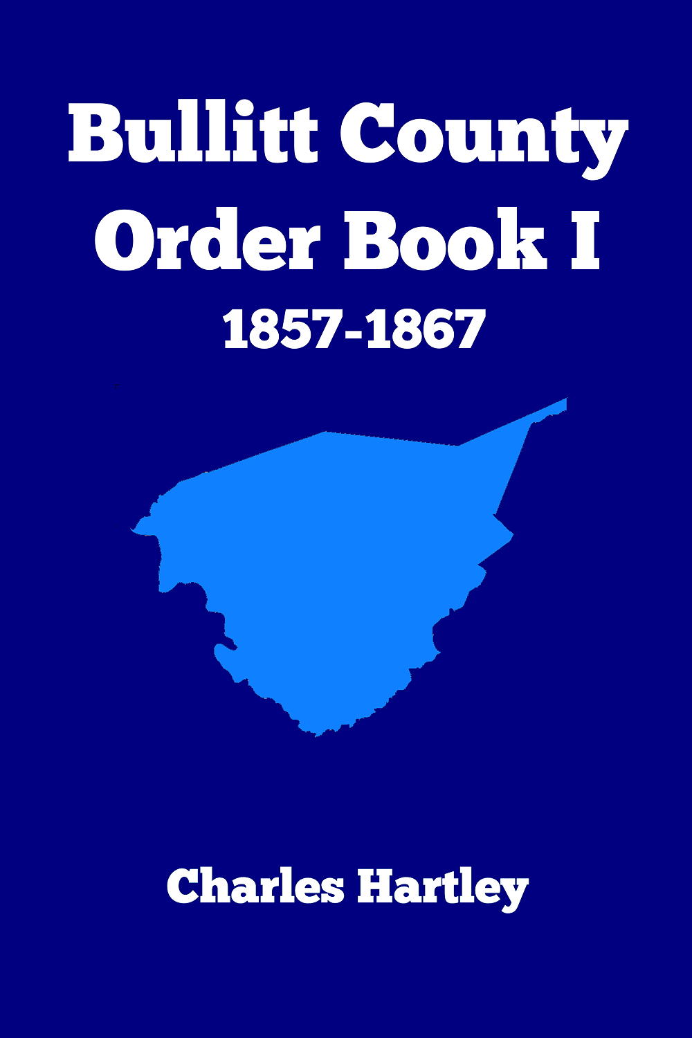 Bullitt County Order Book I (1857-1867) by Charles Hartley